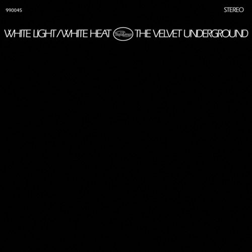 VELVET UNDERGROUND - WHITE LIGHT/ WHITE HEAT
