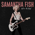 SAMANTHA FISH - KILL OR BE KIND [EXPLICIT CONTENT]