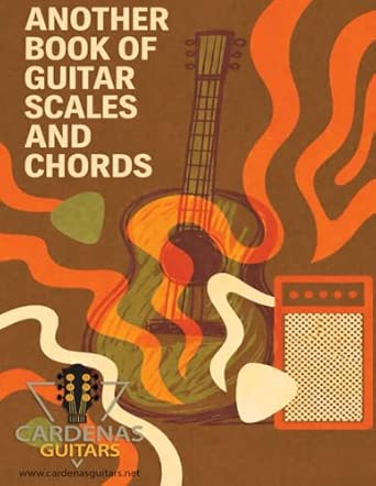 Another Book Of Guitar Scales And Chords by Cardenas Guitars