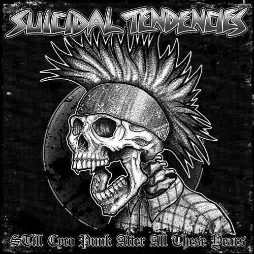 SUICIDAL TENDENCIES - STILL CYCO PUNK AFTER ALL THESE YEARS [EXPLICIT CONTENT]