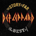 DEF LEPPARD - THE STORY SO FAR: THE BEST OF DEF LEPPARD