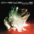 CHEVELLE - WONDER WHAT'S NEXT