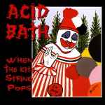 ACID BATH - WHEN THE KITE STRING POPS