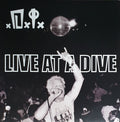 D.I. - LIVE AT A DIVE
