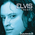 ELVIS CRESPO - SUAVEMENTE