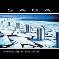 SAGA - PLEASURE AND THE PAIN