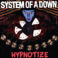 SYSTEM OF A DOWN - HYPNOTIZE