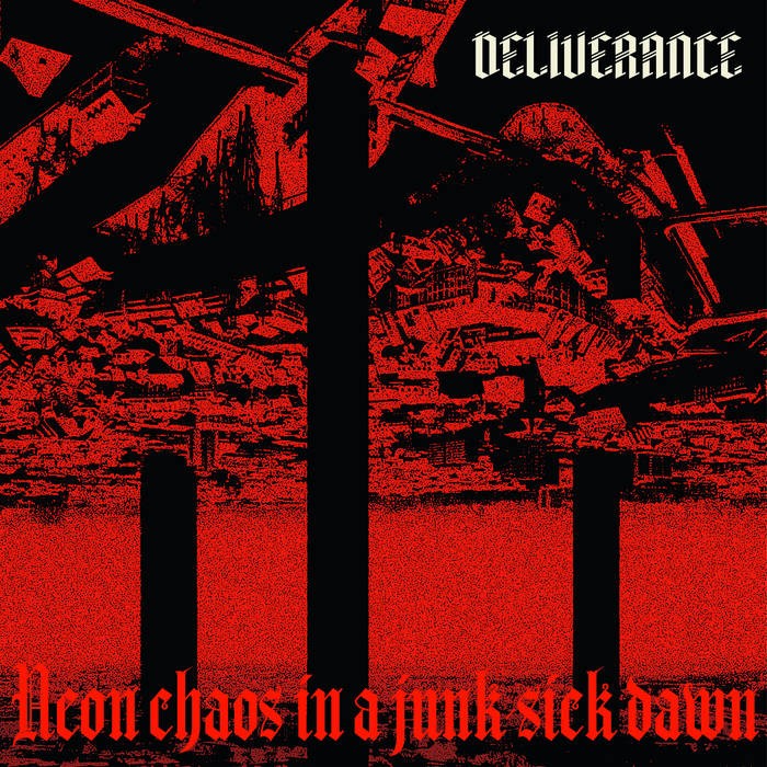 DELIVERANCE - NEON CHAOS IN A JUNK-SICK DAWN